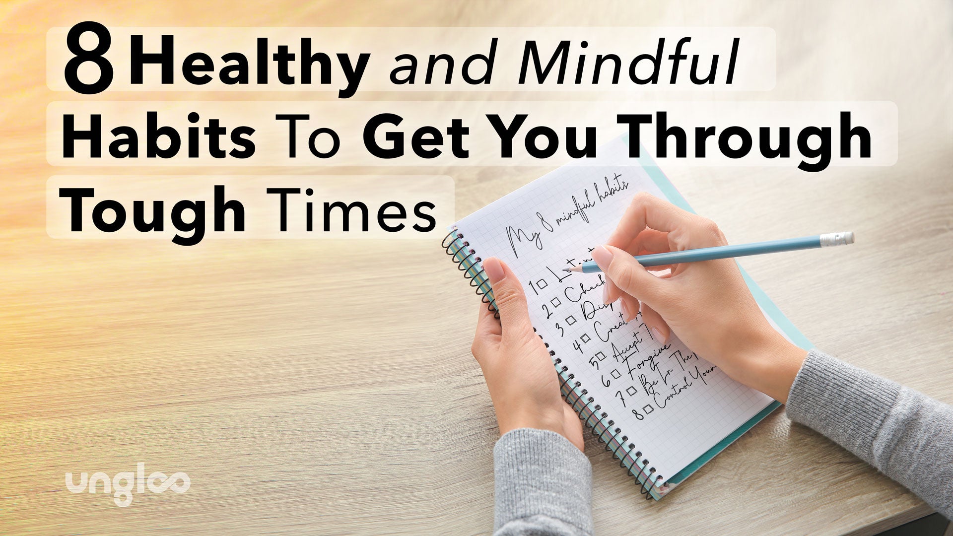 Eight Healthy (and Mindful) Habits To Get You Through Tough Times