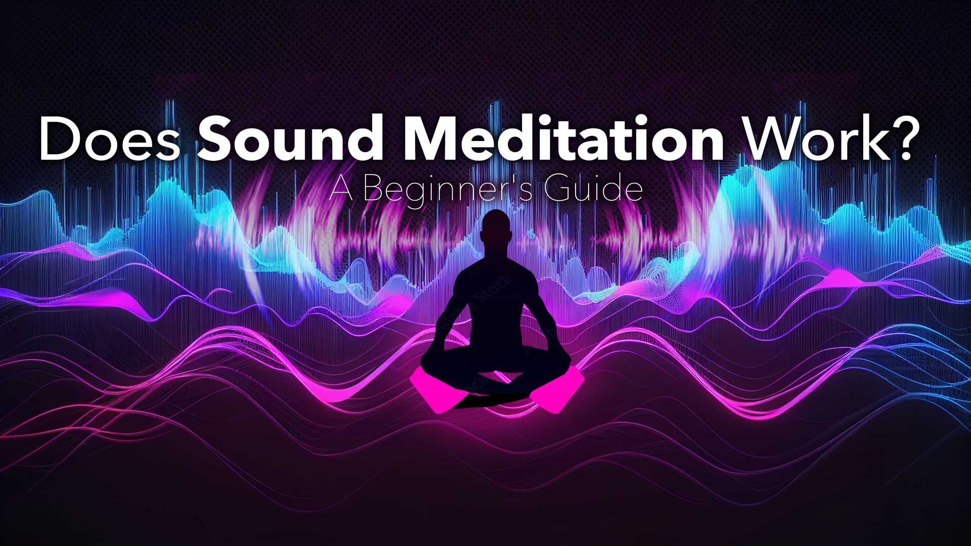 Does Sound Meditation Work? A Beginner's Guide