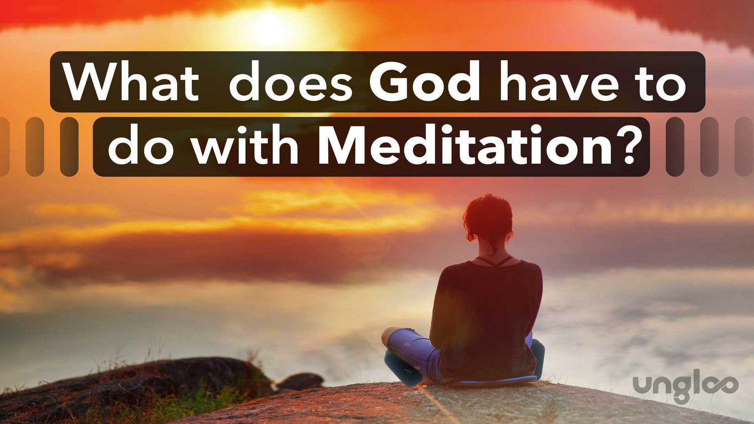 What Does God have to do with Meditation?