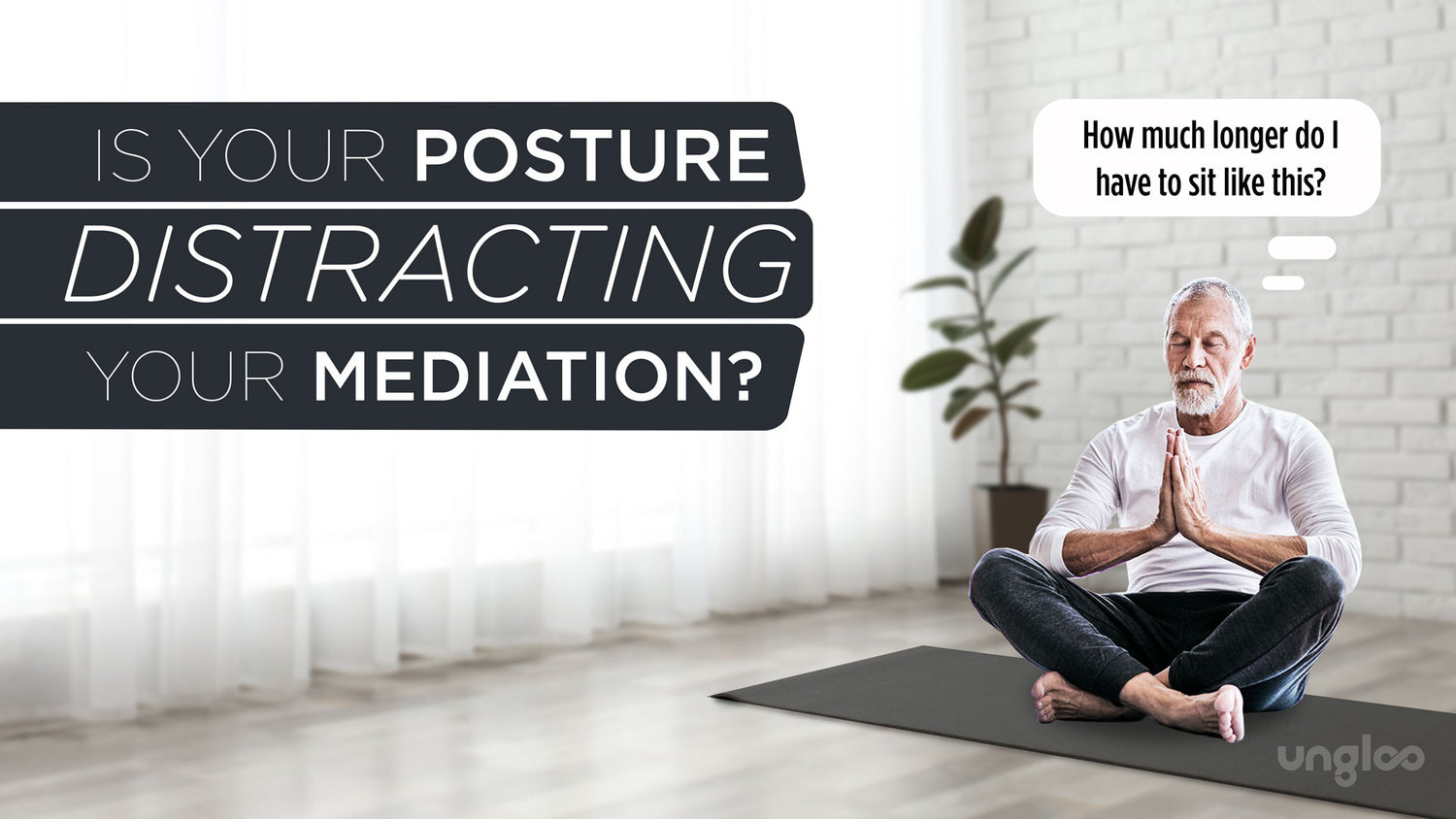 IS YOUR POSTURE DISTRACTING YOUR MEDIATION?